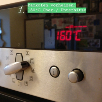 1. Backofen auf 160 Grad vorheizen 