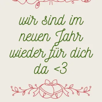 Wir sind im neuen Jahr wieder für dich da! 